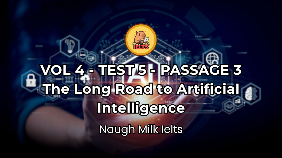 VOLUME 4 - TEST 5 - PASSAGE 3: The Long Road to Artificial Intelligence