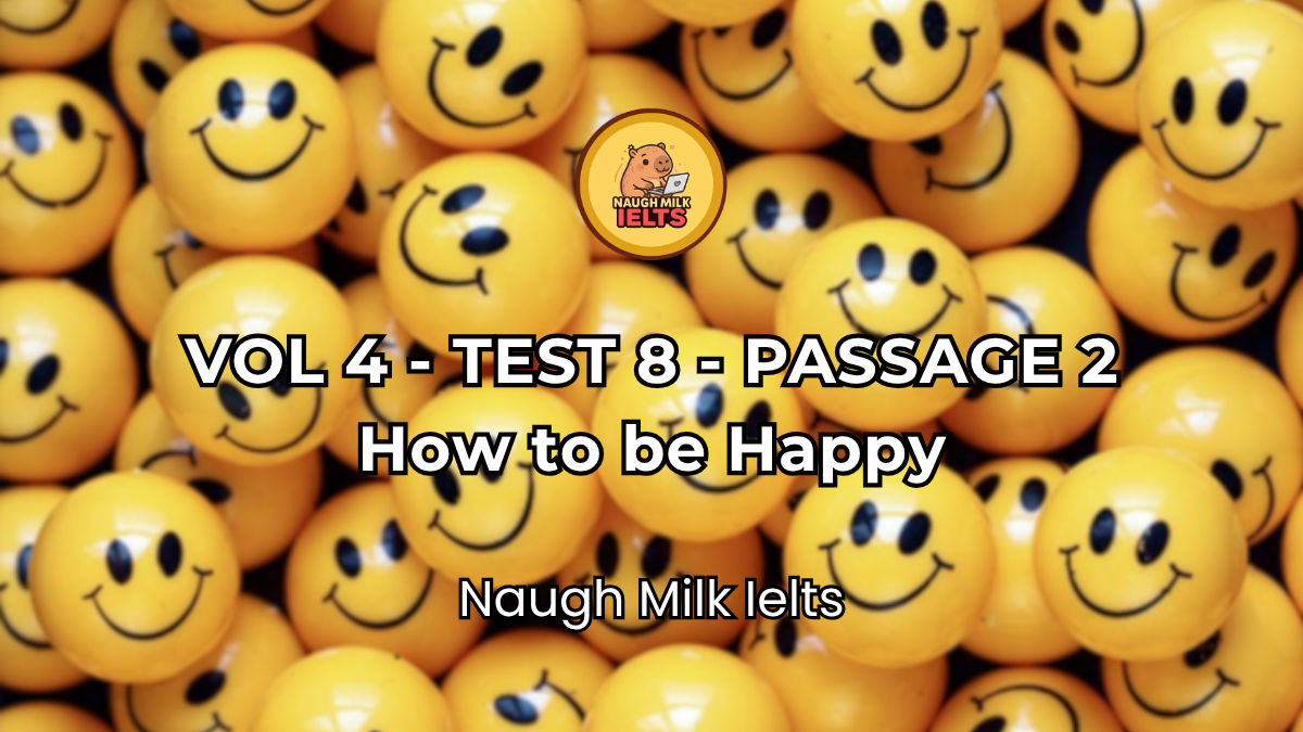 VOLUME 4 - TEST 8 - PASSAGE 2: How to be Happy