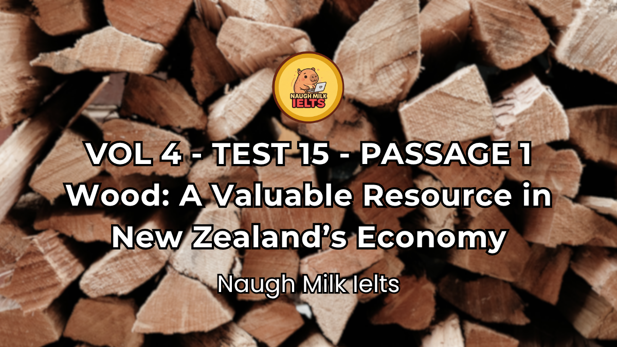 VOLUME 4 - TEST 15 - PASSAGE 1: Wood: A Valuable Resource in New Zealand’s Economy