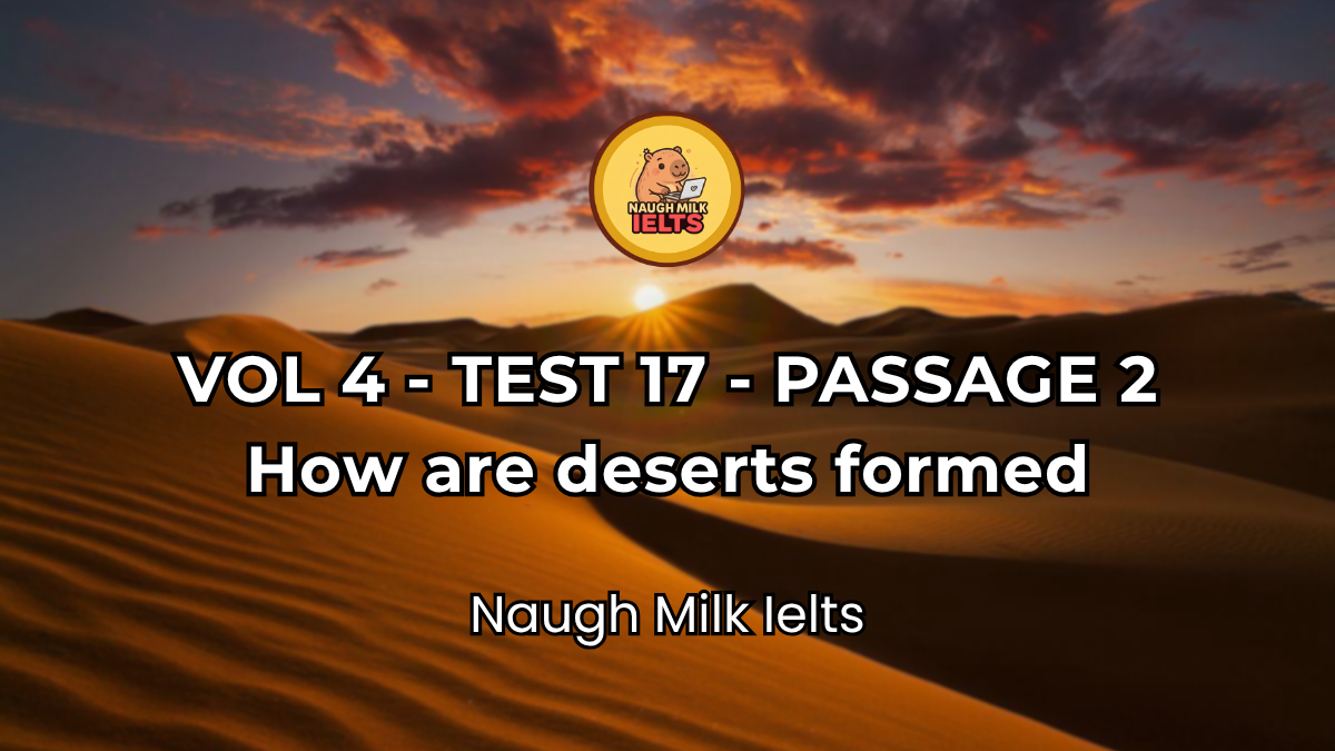 VOLUME 4 - TEST 17 - PASSAGE 2: How are deserts formed