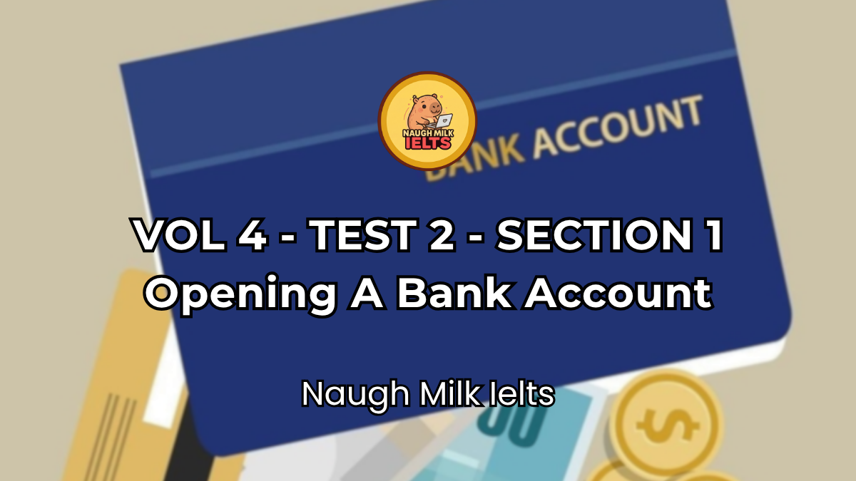 VOLUME 4 - TEST 2 - SECTION 1: Opening A Bank Account