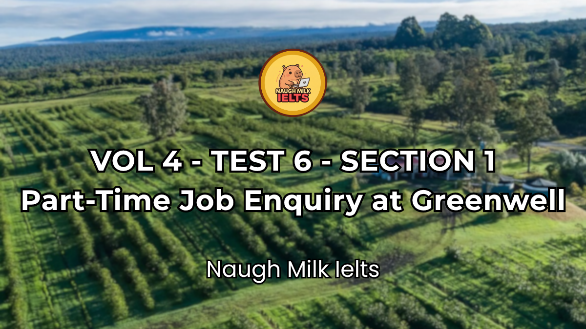 VOLUME 4 - TEST 6 - SECTION 1: Part-Time Job Enquiry at Greenwell