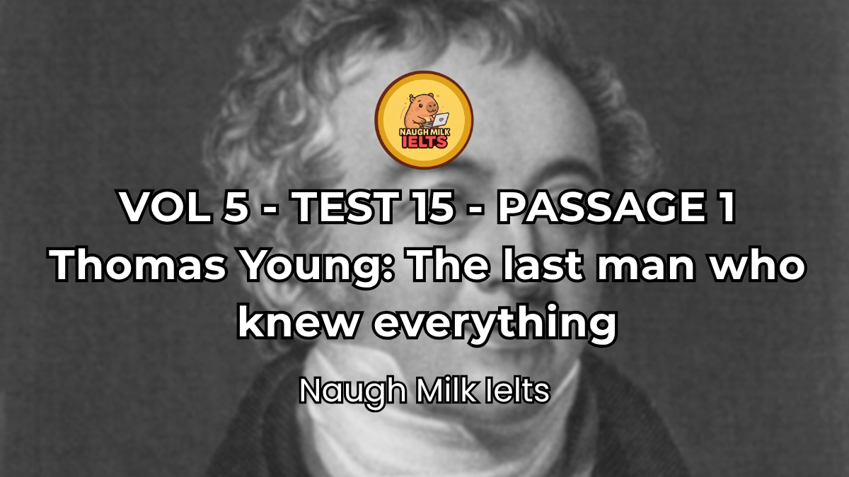 VOLUME 5 - TEST 15 - PASSAGE 1: Thomas Young: The last man who knew everything