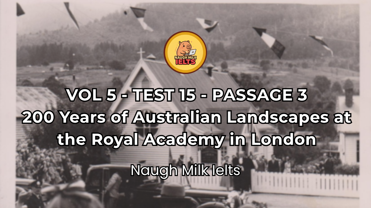VOLUME 5 - TEST 15 - PASSAGE 3: 200 Years of Australian Landscapes at the Royal Academy in London