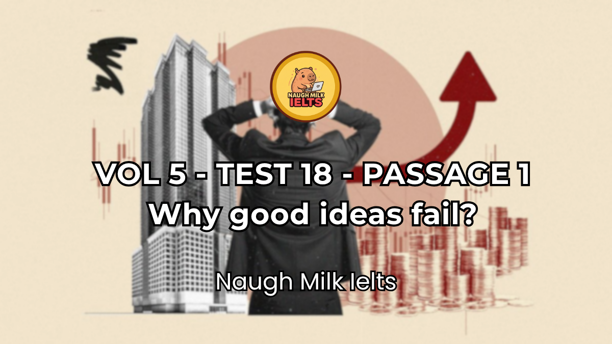 VOLUME 5 - TEST 18 - PASSAGE 1: Why good ideas fail