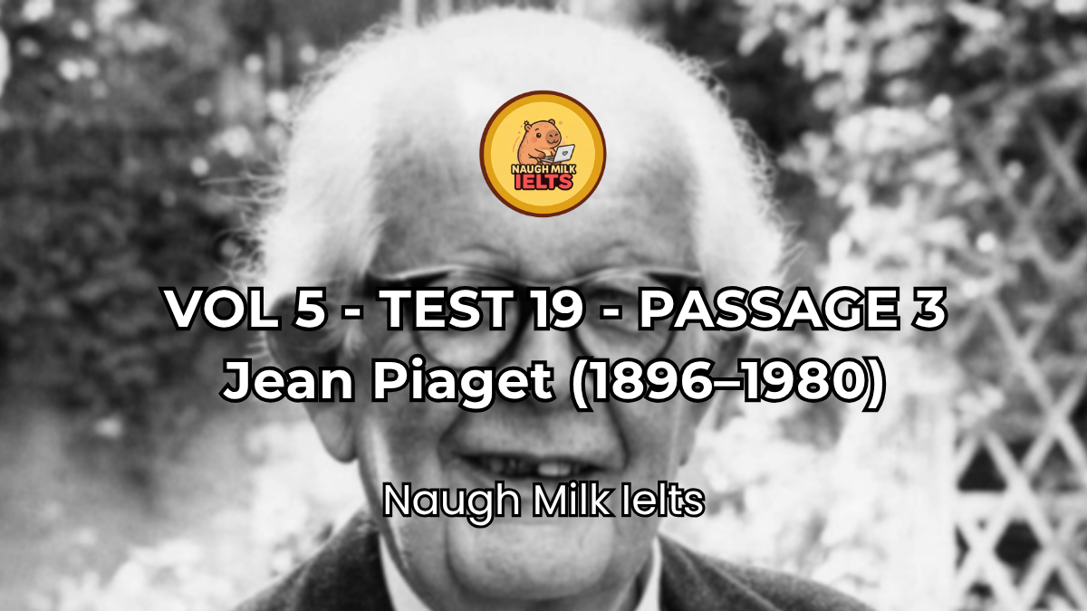 VOLUME 5 - TEST 19 - PASSAGE 3: Jean Piaget (1896–1980)