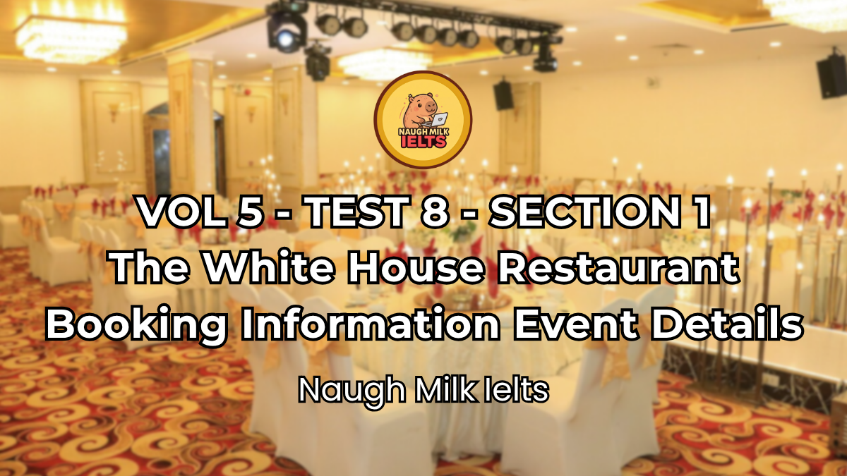 VOLUME 5 - TEST 8 - SECTION 1: The White House Restaurant Booking Information Event Details