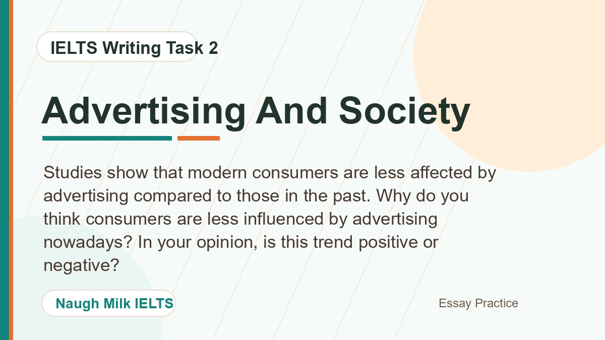 Task 2: Studies show that modern consumers are less affected by advertising compared to those in the past. Why do you think consumers are less influenced by advertising nowadays? In your opinion, is this trend positive or negative?