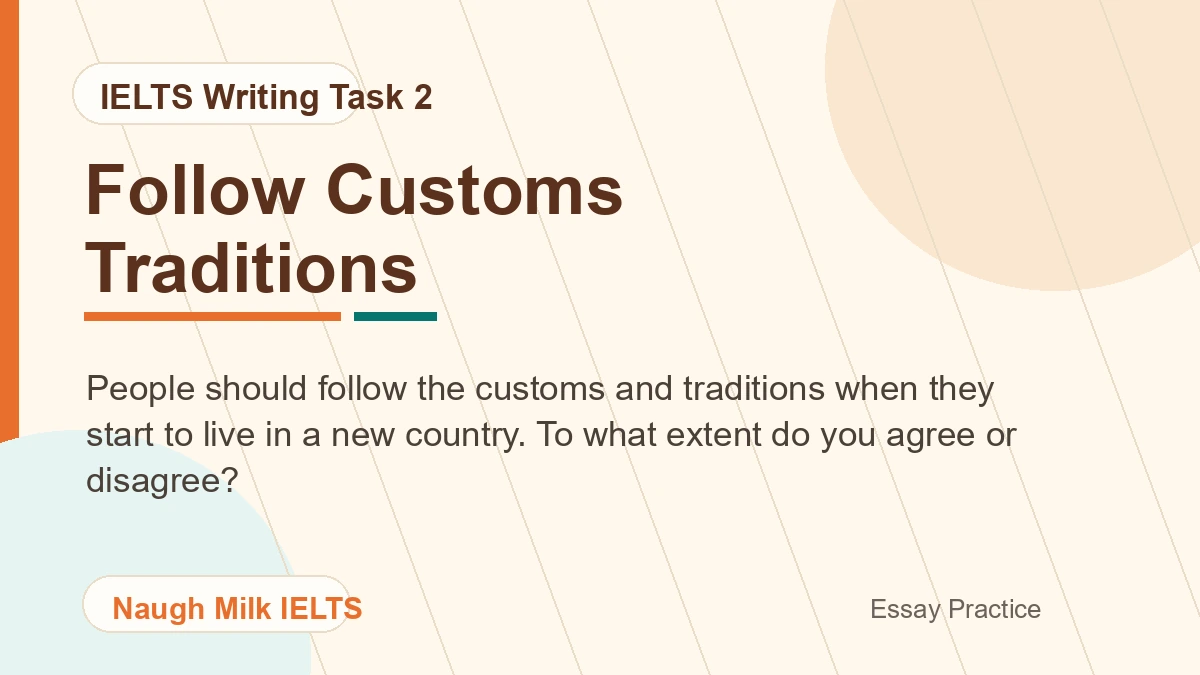 Task 2: People should follow the customs and traditions when they start to live in a new country. To what extent do you agree or disagree?